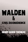 Walden, and Civil Disobedience: Original & Unabridged By Henry David Thoreau Cover Image
