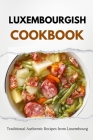 Luxembourgish Cookbook: Traditional Authentic Recipes from Luxembourg Cover Image