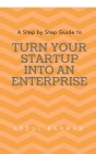 Turn Your Startup Company into An Enterprise By Abdul Rahman Cover Image