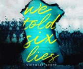 We Told Six Lies By Victoria Scott, Nick Mondelli (Narrated by) Cover Image