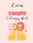 Lion Couple Coloring Book: Cute Valentine's Day Animal Couple Great Gift for kids, Age 4-8 By Jhon Coloring Book Cover Image