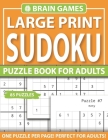 Large Print Sudoku Puzzle Book For Adults: One Puzzle Per Page: Sudoku Brain Game Book For Adults Teens And Seniors With Supplying 85 Easy to Hard Lev By N. W. Rasnick Pzl Cover Image