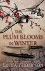 The Plum Blooms in Winter: Inspired by a Gripping True Story from World War II's Daring Doolittle Raid By Linda Thompson Cover Image
