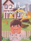Adam's Secret سِرُّ آدَمَ: English - Arabic (Bilingual Edition) A Children Picture Story B Cover Image