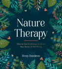 Nature Therapy: How to Use Ecotherapy to Boost Your Sense of Well-Being By Rémy Dambron Cover Image