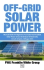Off-Grid Solar Power: Manual Book For Beginners To Created And Installed Solar Power Circuit And Basic Of Electricity Circuit Ampere, Voltag Cover Image
