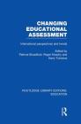 Changing Educational Assessment: International Perspectives and Trends (Routledge Library Editions: Education) Cover Image