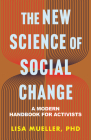 The New Science of Social Change: A Modern Handbook for Activists By Lisa Mueller Cover Image