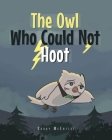 The Owl Who Could Not Hoot By Buddy McEntire Cover Image