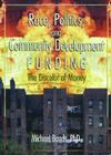 Race, Politics, and Community Development Funding: The Discolor of Money (Haworth Health and Social Policy) By Michael Bonds Cover Image