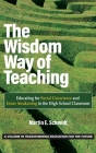 The Wisdom Way of Teaching: Educating for Social Conscience and Inner Awakening in the High School Classroom (Transforming Education for the Future) By Martin E. Schmidt Cover Image