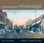 Looking Back Mississippi: Towns and Places By Forrest Lamar Cooper Cover Image
