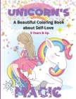 Unicorn's Magic - A Beautiful Coloring Book about Self Love: Stunning images to color for girls with positive affirmations to remind them how amazing By Childhood Trail Cover Image