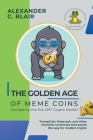 The Golden Age of Meme Coins: Navigating the Pre-2017 Crypto Market By Alexander C. Blair Cover Image