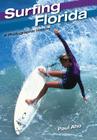 Surfing Florida: A Photographic History By Paul Aho Cover Image
