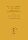 In the Service of the Khan: Eminent Personalities of the Early Mongol-Yuan Period (1200-1300). Part 1 By Igor De Rachewiltz (Editor), Hok-Lam Chan (Editor), Ch'i-Ch'ing Hsiao (Editor) Cover Image