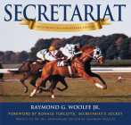 Secretariat By Ronald Turcotte (Foreword by), Shannon Woolfe (Preface by), Raymond G. Woolfe Cover Image