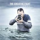 The Creative Fight: Create Your Best Work and Live the Life You Imagine By Chris Orwig Cover Image