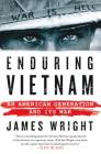 Enduring Vietnam: An American Generation and Its War By James Wright Cover Image