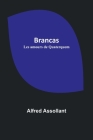 Brancas; Les amours de Quaterquem By Alfred Assollant Cover Image