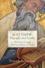 Matthew, Disciple and Scribe: The First Gospel and Its Portrait of Jesus By Patrick Schreiner Cover Image