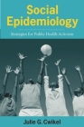 Social Epidemiology: Strategies for Public Health Activism Cover Image