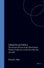 Global Ocean Politics: The Decision Process at the Third United Nations Conference on the Law of the Sea, 1973-1982 By Edward L. Miles Cover Image