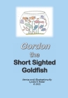 Gordon the Short Sighted Goldfish By Lynda K. Miller Cover Image
