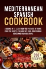 Mediterranean Spanish Cookbook: 3 Books In 1: Learn How To Prepare At Home Over 250 Recipes For Healthy Food, Pescatarian Dishes And Delicious Tapas By Adele Tyler Cover Image