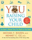 YOU: Raising Your Child: The Owner's Manual from First Breath to First Grade Cover Image