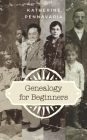 Genealogy for Beginners By Katherine Pennavaria Cover Image