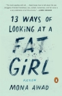 13 Ways of Looking at a Fat Girl: Fiction By Mona Awad Cover Image