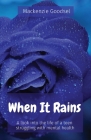 When It Rains: A look into the life of a teen struggling with mental health By MacKenzie Goodsel Cover Image