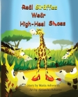 Real Giraffes Wear High-heel Shoes: A gender-neutral picture book for children who care to be different By Alejandro Echavez (Illustrator), Maria Ashworth Cover Image