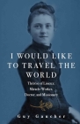 I Would Like to Travel the World By Guy Gaucher Cover Image