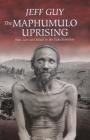 The Maphumulo Uprising: War, Law and Ritual in the Zulu Rebellion Cover Image