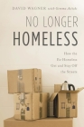 No Longer Homeless: How the Ex-Homeless Get and Stay Off the Streets By David Wagner, Gemma Atticks (With) Cover Image