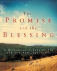 The Promise and the Blessing: A Historical Survey of the Old and New Testaments By Michael A. Harbin Cover Image