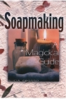 Soapmaking: A Magickal Guide By Alicia Grosso Cover Image