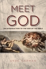 Meet God: An Introduction to the God of the Bible By Greg Carman Cover Image