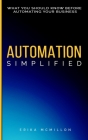 Automation Simplified: What You Should Know Before Automating Your Business Cover Image