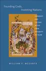 Founding Gods, Inventing Nations: Conquest and Culture Myths from Antiquity to Islam Cover Image