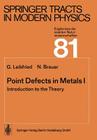 Point Defects in Metals I: Introduction to the Theory (Springer Tracts in Modern Physics #81) By G. Leibfried, N. Breuer Cover Image