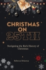 Christmas on 25th: Navigating the Rich History of Christmas Cover Image