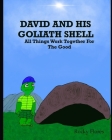David and His Goliath Shell: All Things Work Together For The Good By Sr. Flores, Rocky P. Cover Image