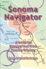 Sonoma Navigator, A Guide for Mapping Your Wine Country Odyssey Cover Image