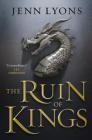 The Ruin of Kings (A Chorus of Dragons #1) By Jenn Lyons Cover Image