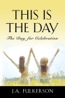 This Is the Day By J. a. Fulkerson Cover Image