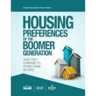 Housing Preferences of the Boomer Generation:: How They Compare to Other Home Buyers Cover Image