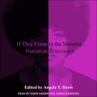 If They Come in the Morning... Lib/E: Voices of Resistance By Angela Y. Davis, Angela Y. Davis (Editor), Angela Y. Davis (Contribution by) Cover Image
